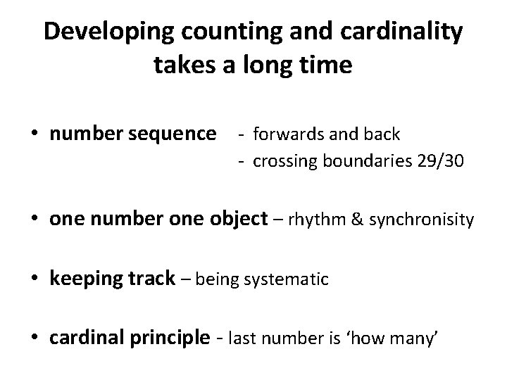 Developing counting and cardinality takes a long time • number sequence - forwards and