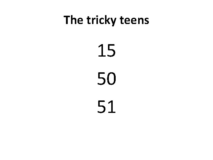 The tricky teens 15 50 51 