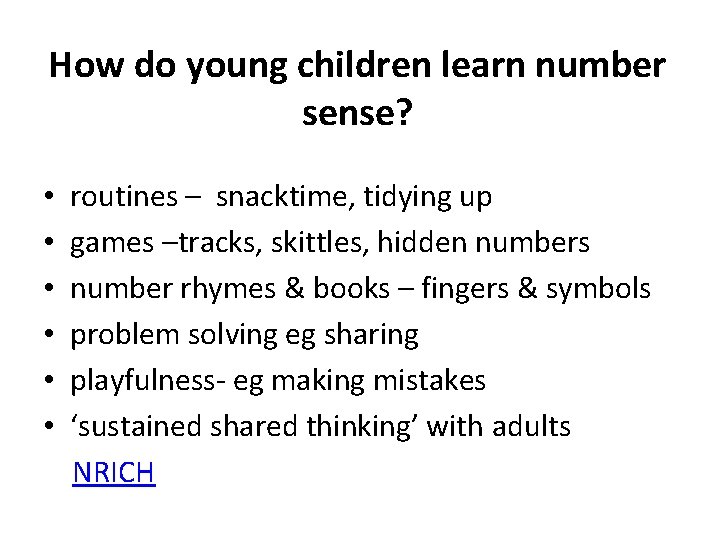 How do young children learn number sense? • routines – snacktime, tidying up •