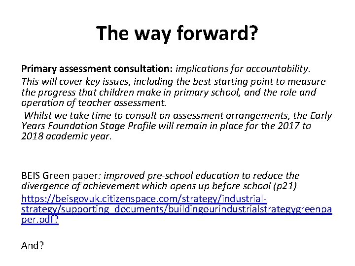 The way forward? Primary assessment consultation: implications for accountability. This will cover key issues,