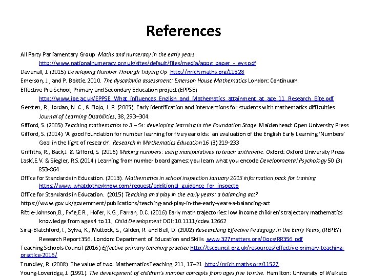 References All Party Parliamentary Group Maths and numeracy in the early years http: //www.