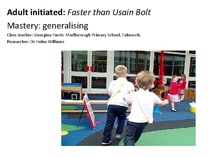 Adult initiated: Faster than Usain Bolt Mastery: generalising Class teacher: Georgina Harris Marlborough Primary