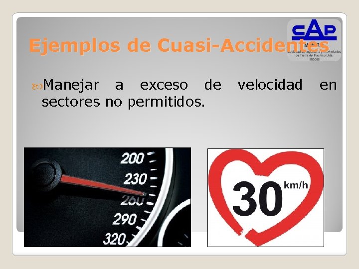 Ejemplos de Cuasi-Accidentes Manejar a exceso de sectores no permitidos. velocidad en 