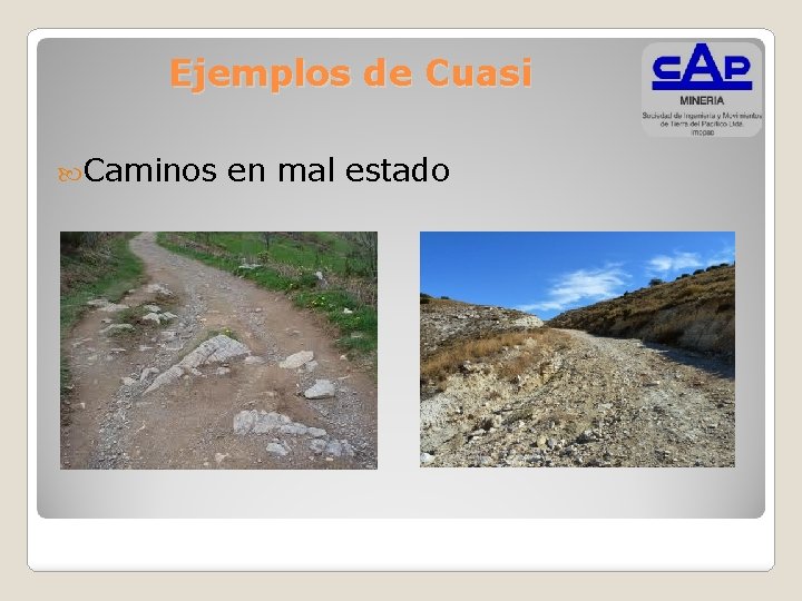 Ejemplos de Cuasi Caminos en mal estado 