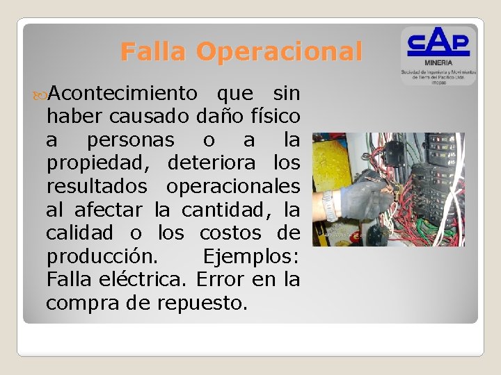 Falla Operacional Acontecimiento que sin haber causado daño físico a personas o a la