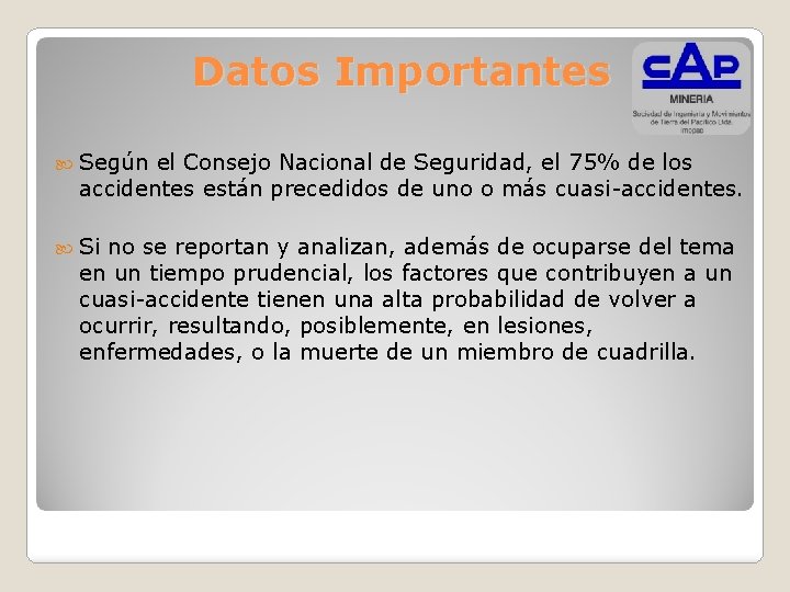 Datos Importantes Según el Consejo Nacional de Seguridad, el 75% de los accidentes están