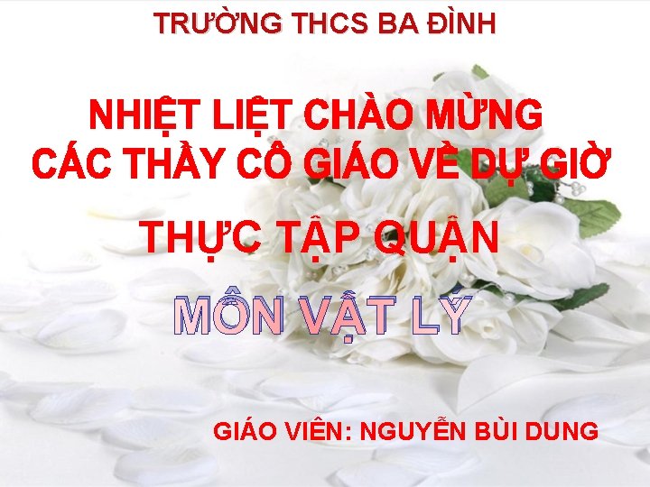 TRƯỜNG THCS BA ĐÌNH THỰC TẬP QUẬN MÔN VẬT LÝ GIÁO VIÊN: NGUYỄN BÙI