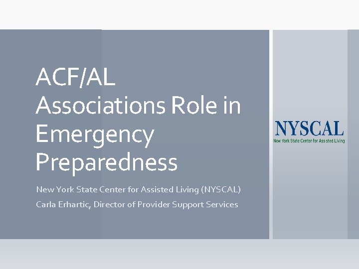 ACF/AL Associations Role in Emergency Preparedness New York State Center for Assisted Living (NYSCAL)