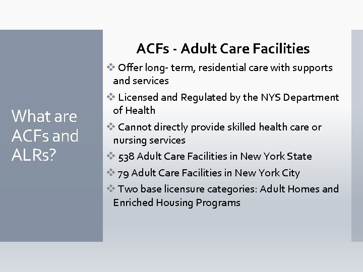 ACFs - Adult Care Facilities What are ACFs and ALRs? v Offer long- term,