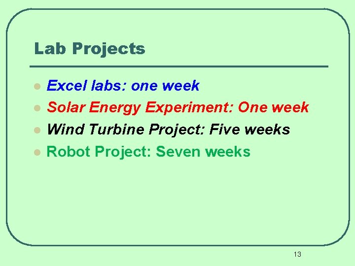 Lab Projects l l Excel labs: one week Solar Energy Experiment: One week Wind