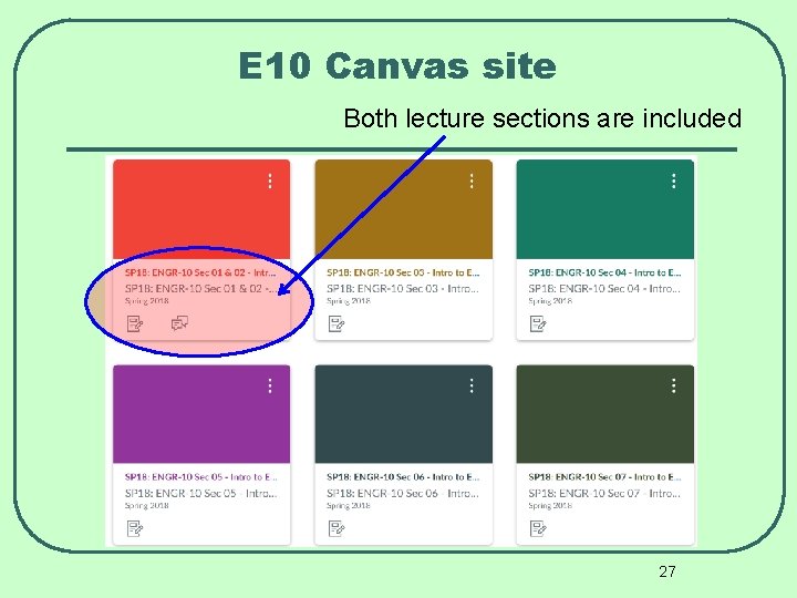 E 10 Canvas site Both lecture sections are included 27 