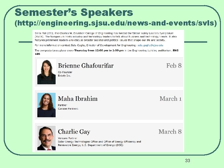 Semester’s Speakers (http: //engineering. sjsu. edu/news-and-events/svls) 33 