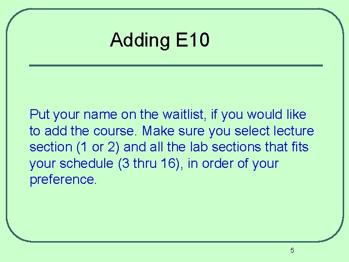 Adding E 10 Put your name on the waitlist, if you would like to