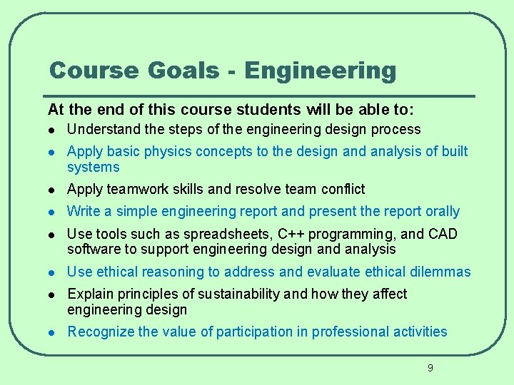 Course Goals - Engineering At the end of this course students will be able