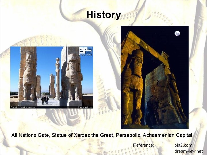 History All Nations Gate, Statue of Xerxes the Great, Persepolis, Achaemenian Capital Reference: bia
