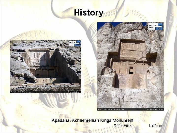 History Apadana, Achaemenian Kings Monument Reference: bia 2. com 