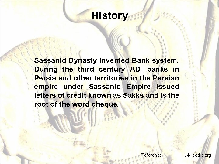 History Sassanid Dynasty invented Bank system. During the third century AD, banks in Persia