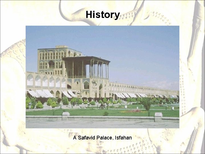 History A Safavid Palace, Isfahan 