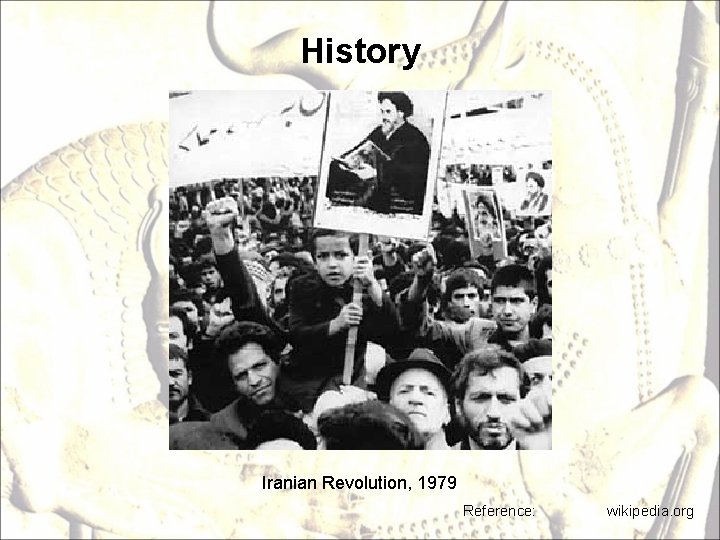 History Iranian Revolution, 1979 Reference: wikipedia. org 