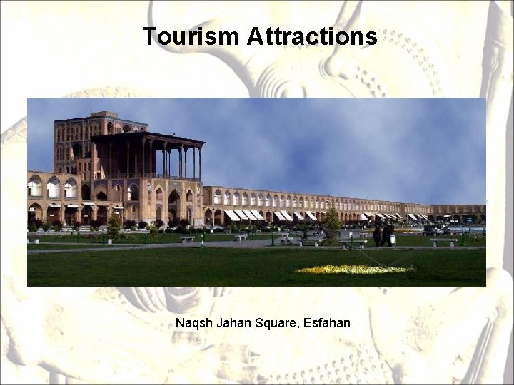 Tourism Attractions Naqsh Jahan Square, Esfahan 