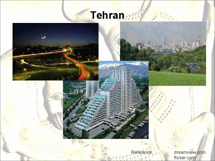 Tehran Reference: dreamview. com flicker. com 