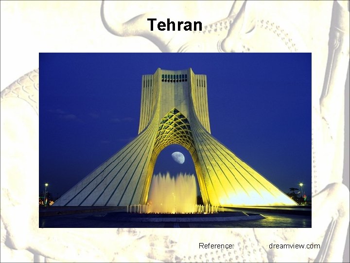 Tehran Reference: dreamview. com 
