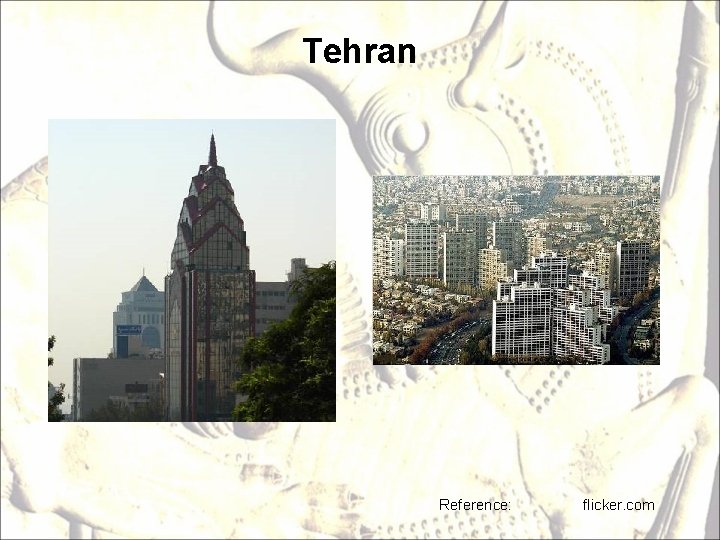 Tehran Reference: flicker. com 