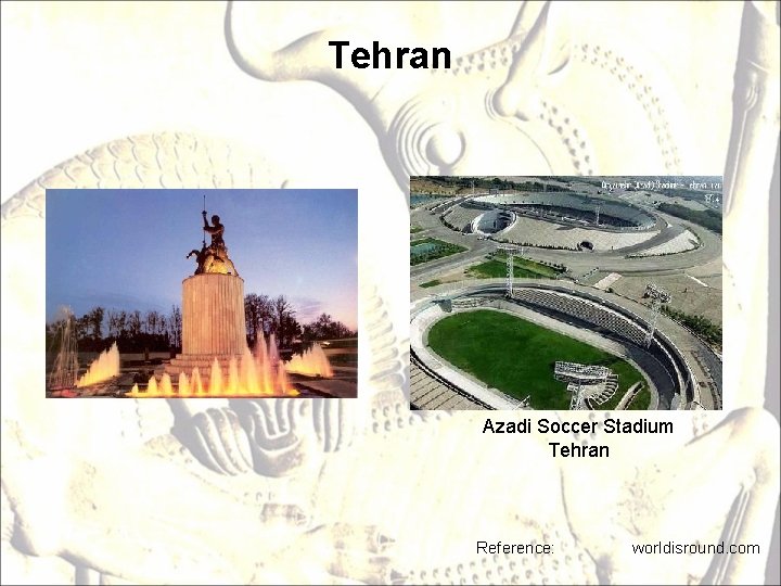 Tehran Azadi Soccer Stadium Tehran Reference: worldisround. com 