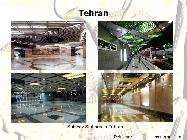 Tehran Subway Stations in Tehran Reference: tehranmetro. com 