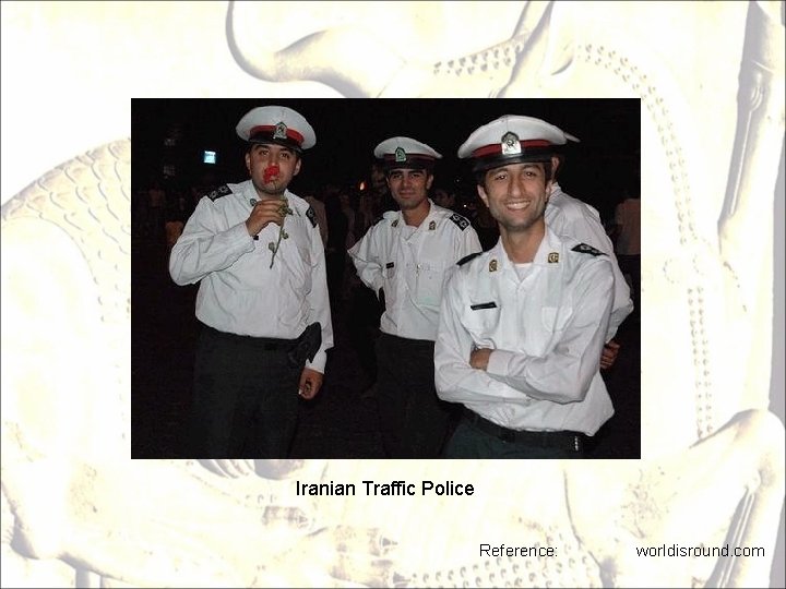 Iranian Traffic Police Reference: worldisround. com 