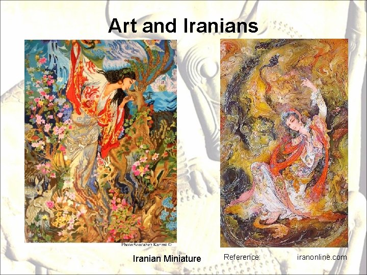 Art and Iranians Iranian Miniature Reference: iranonline. com 