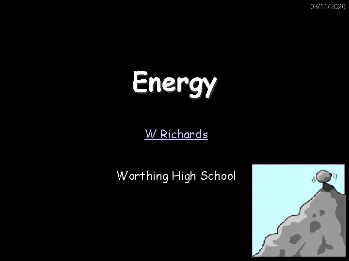 03/11/2020 Energy W Richards Worthing High School 
