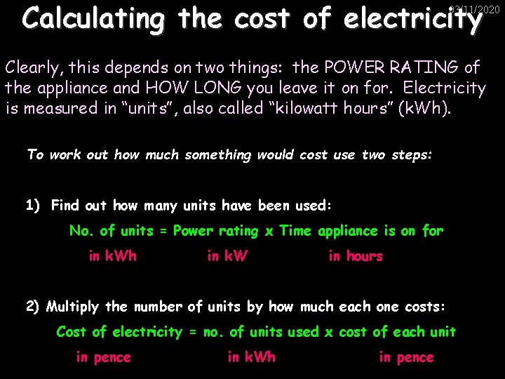 Calculating the cost of electricity 03/11/2020 Clearly, this depends on two things: the POWER