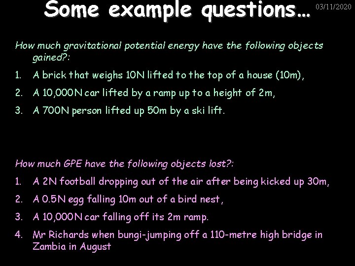 Some example questions… 03/11/2020 How much gravitational potential energy have the following objects gained?
