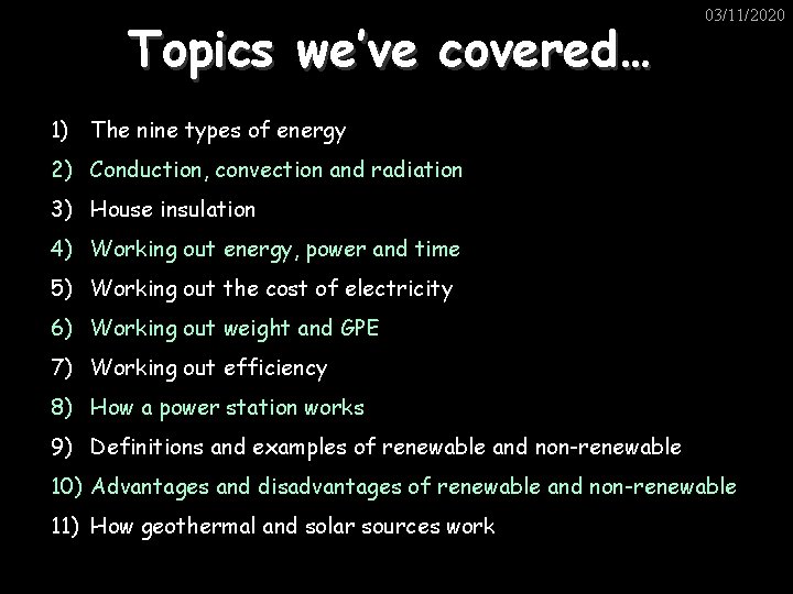 Topics we’ve covered… 03/11/2020 1) The nine types of energy 2) Conduction, convection and