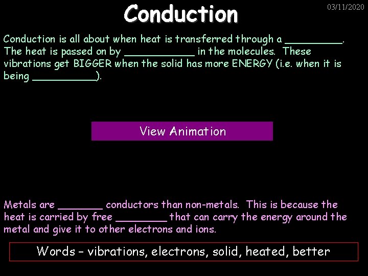 Conduction 03/11/2020 Conduction is all about when heat is transferred through a _____. The