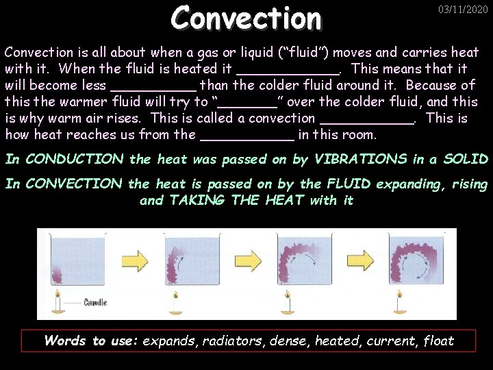 Convection 03/11/2020 Convection is all about when a gas or liquid (“fluid”) moves and