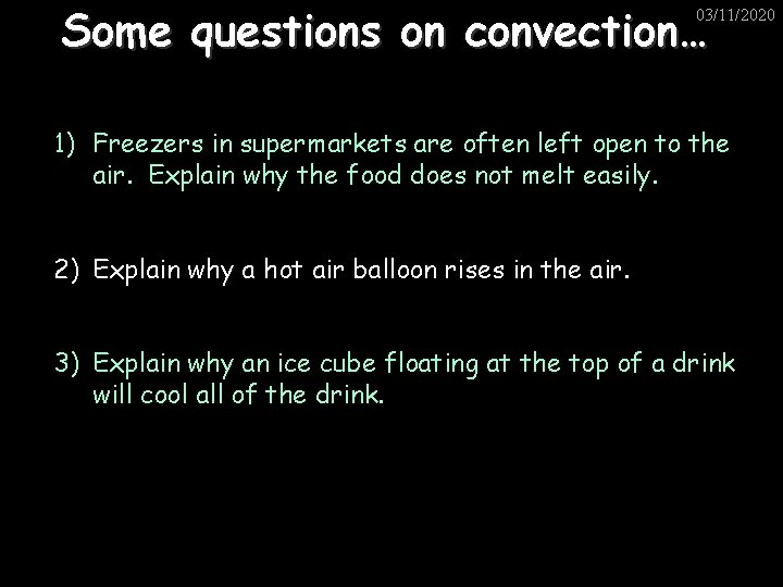 Some questions on convection… 03/11/2020 1) Freezers in supermarkets are often left open to