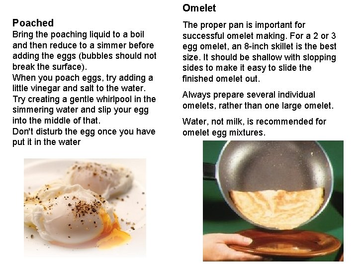 Omelet Poached Bring the poaching liquid to a boil and then reduce to a