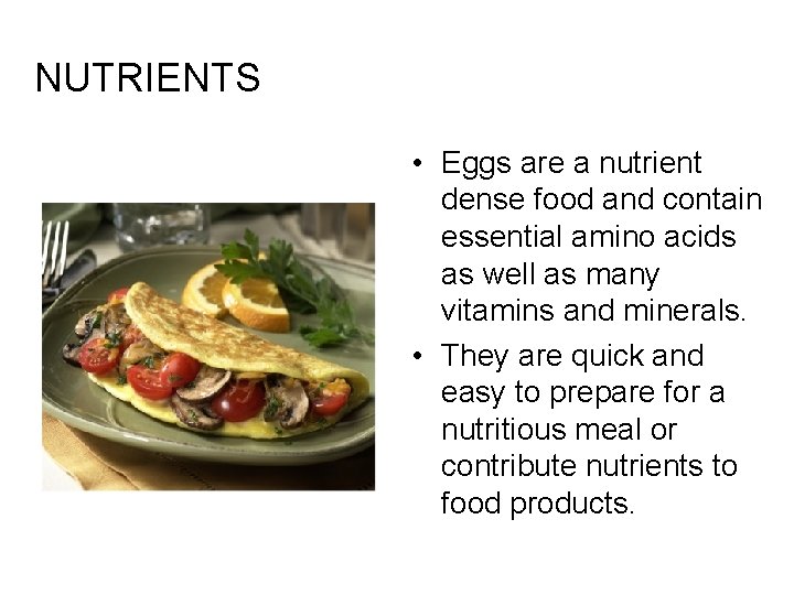 NUTRIENTS • Eggs are a nutrient dense food and contain essential amino acids as