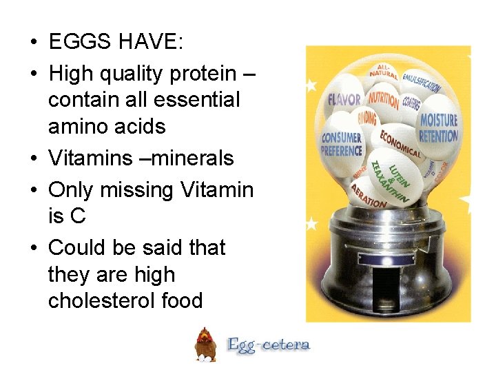  • EGGS HAVE: • High quality protein – contain all essential amino acids