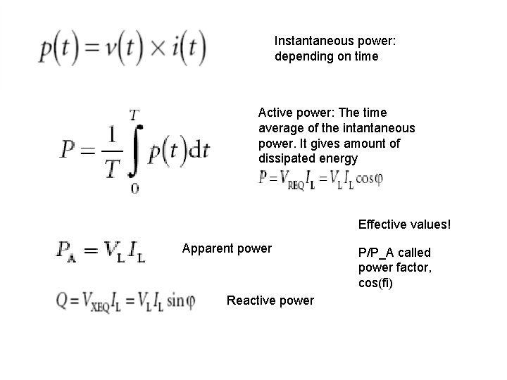 Instantaneous power: depending on time Active power: The time average of the intantaneous power.