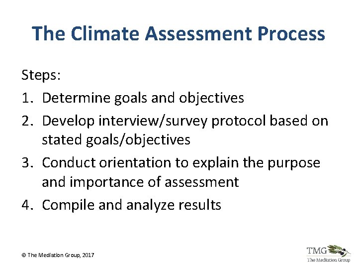 The Climate Assessment Process Steps: 1. Determine goals and objectives 2. Develop interview/survey protocol The Climate Assessment Process Steps: 1. Determine goals and objectives 2. Develop interview/survey protocol