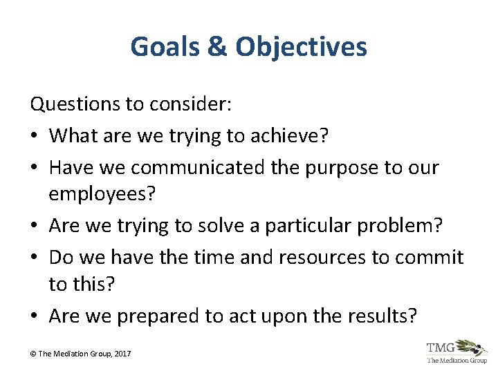 Goals & Objectives Questions to consider: • What are we trying to achieve? • Goals & Objectives Questions to consider: • What are we trying to achieve? •