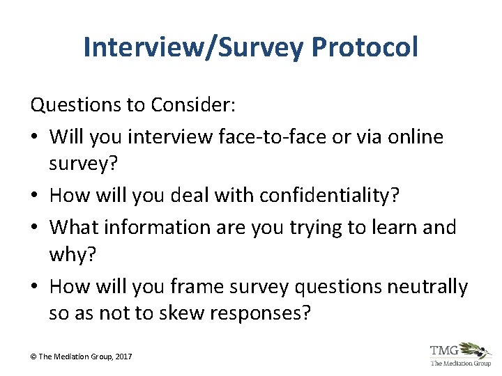 Interview/Survey Protocol Questions to Consider: • Will you interview face-to-face or via online survey? Interview/Survey Protocol Questions to Consider: • Will you interview face-to-face or via online survey?
