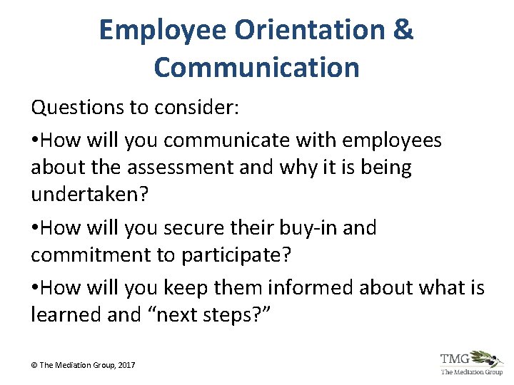 Employee Orientation & Communication Questions to consider: • How will you communicate with employees Employee Orientation & Communication Questions to consider: • How will you communicate with employees