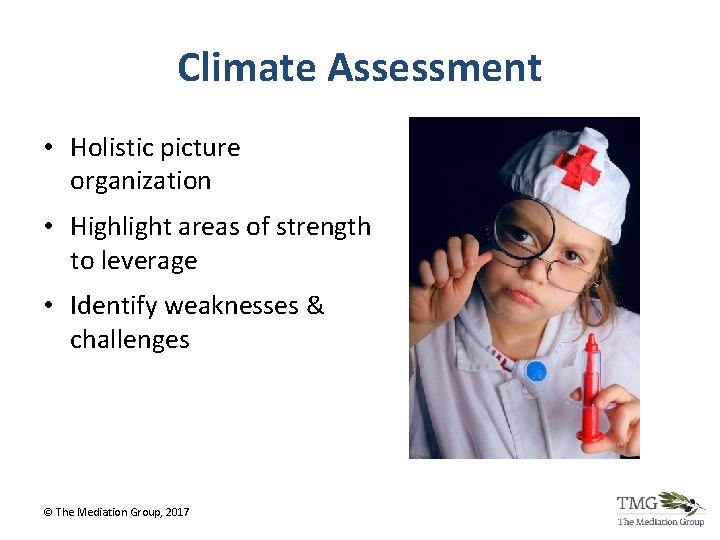 Climate Assessment • Holistic picture organization • Highlight areas of strength to leverage • Climate Assessment • Holistic picture organization • Highlight areas of strength to leverage •