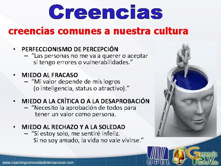 creencias comunes a nuestra cultura • PERFECCIONISMO DE PERCEPCIÓN – “Las personas no me