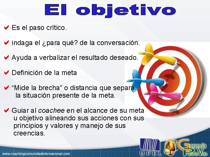  Es el paso crítico. indaga el ¿para qué? de la conversación. Ayuda a