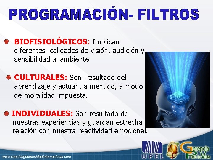 BIOFISIOLÓGICOS: Implican diferentes calidades de visión, audición y sensibilidad al ambiente CULTURALES: Son resultado